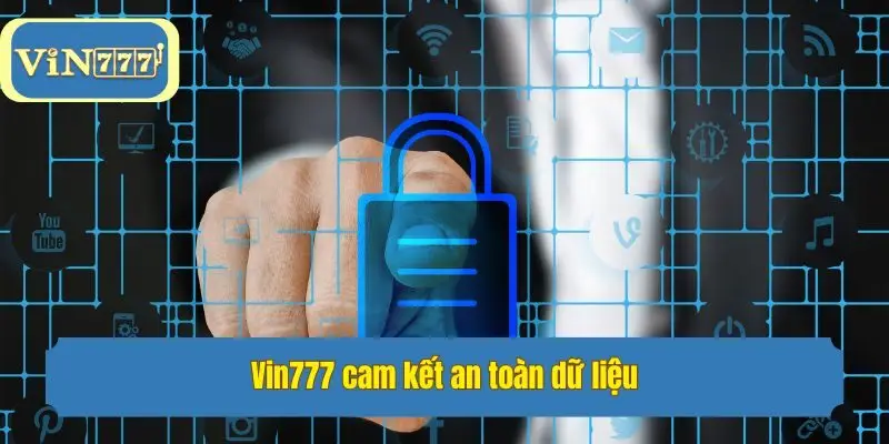 Vin777 cam kết an toàn dữ liệu